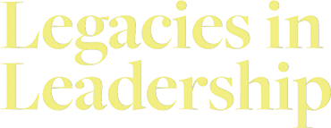 Legacies in Leadership